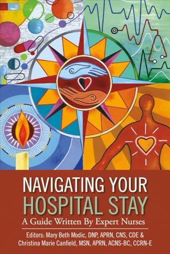 Beispielbild fr Navigating Your Hospital Stay : A Guide Written by Expert Nurses zum Verkauf von Better World Books
