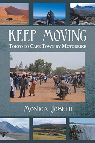 Stock image for KEEP MOVING Tokyo to Cape Town by Motorbike for sale by PBShop.store US