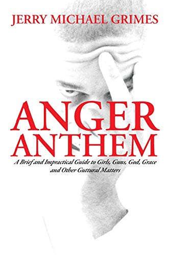 Beispielbild fr Anger Anthem: A Brief and Impractical Guide to Girls, Guns, God, Grace and Other Guttural Matters zum Verkauf von Lucky's Textbooks