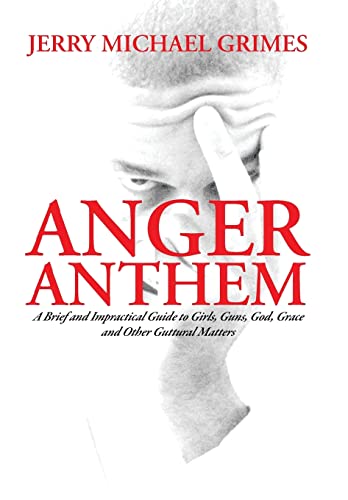 Beispielbild fr Anger Anthem: A Brief and Impractical Guide to Girls, Guns, God, Grace and Other Guttural Matters zum Verkauf von Lucky's Textbooks