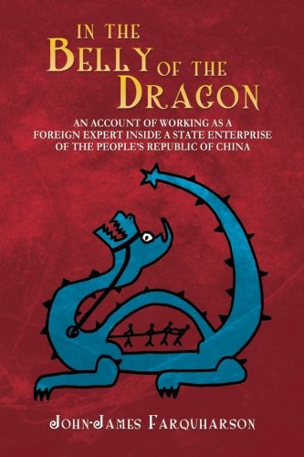 9781483614410: In the Belly of the Dragon: An Account of Working as a Foreign Expert Inside a State Enterprise of the People's Republic of China