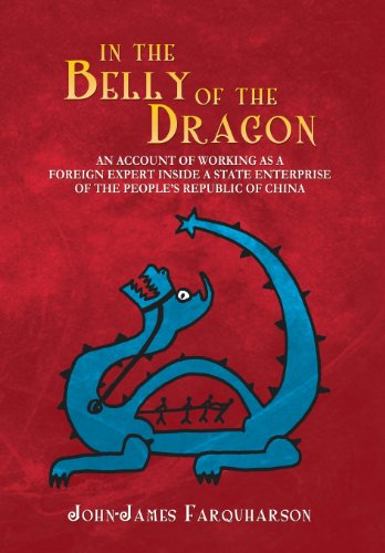 9781483614427: In the Belly of the Dragon: An Account of Working As a Foreign Expert Inside a State Enterprise of the People s Republic of China