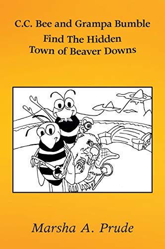 Imagen de archivo de CC Bee and Grampa Bumble Find the Hidden Town of Beaver Downs a la venta por PBShop.store US