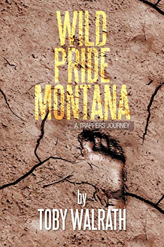 Beispielbild fr Wild Pride Montana: A Trappers Journey zum Verkauf von Chiron Media