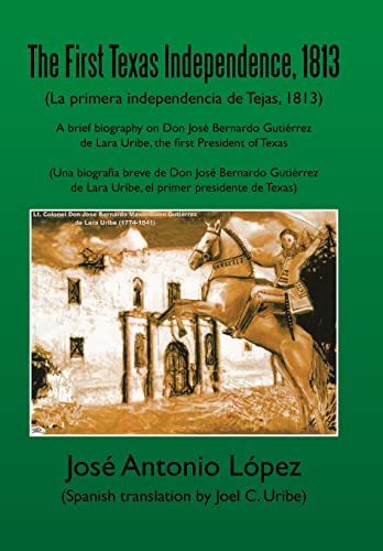 Beispielbild fr The First Texas Independence, 1813: (La Primera Independencia de Tejas, 1813) zum Verkauf von Lucky's Textbooks