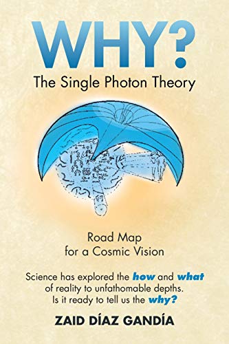 9781483625324: Why? The Single Photon Theory