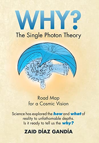 9781483625331: Why? the Single Photon Theory: The Single Photon Theory