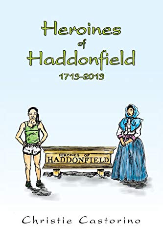 Imagen de archivo de Heroines of Haddonfield 1713-2013 a la venta por Lucky's Textbooks