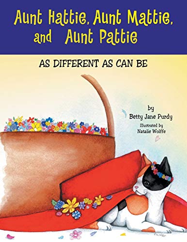 Beispielbild fr Aunt Hattie, Aunt Mattie, and Aunt Pattie: As Different as Can Be zum Verkauf von Chiron Media