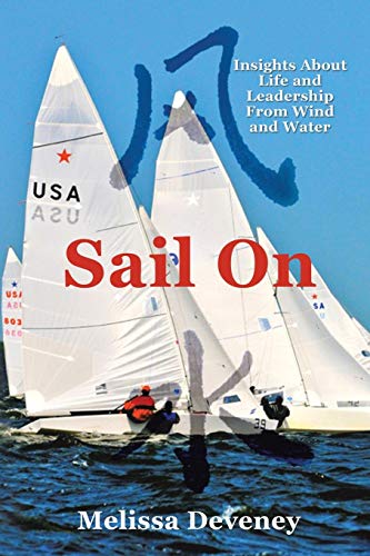 Stock image for Sail On: Insights About Life and Leadership from Wind and Water for sale by Wonder Book