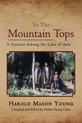 Imagen de archivo de To the Mountain Tops: A Sojourn Among the Lahu of Asia a la venta por Books Unplugged