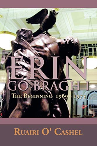 Stock image for ERIN GO BRAGH I: The Beginning 1969 - 1973 for sale by Redux Books