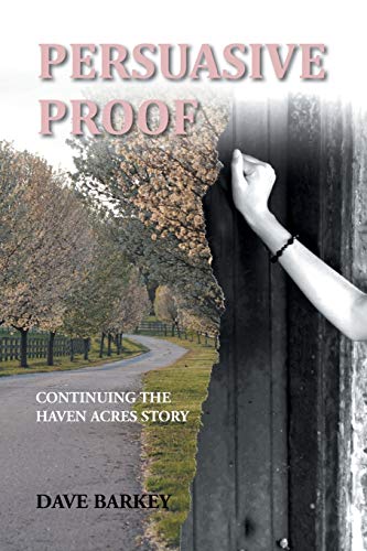 Stock image for Persuasive Proof: Continuing the Haven Acres Story for sale by Lucky's Textbooks