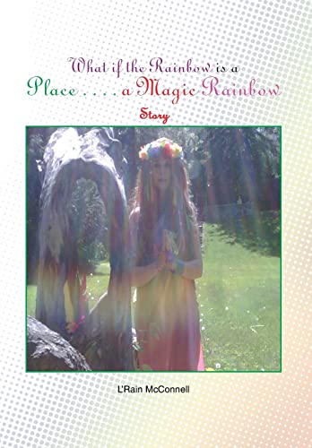 Imagen de archivo de What If the Rainbow Is a Place: A Magic Rainbow Story a la venta por Lucky's Textbooks