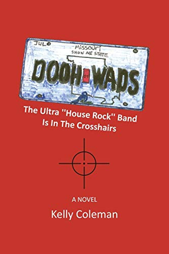 Stock image for The Dooh Wads: The Ultra "House Rock" Band Is In The Crosshairs for sale by Lucky's Textbooks