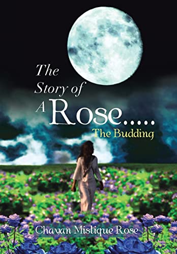 9781483637310: The Story of a Rose.....the Budding