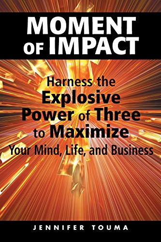 Beispielbild fr Moment of Impact: Harness the Explosive Power of Three to Maximize Your Mind, Life, and Business zum Verkauf von Chiron Media