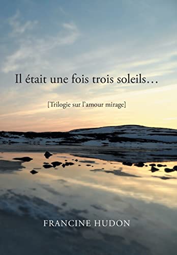 9781483641515: Il Etait Une Fois Trois Soleils...: Trilogie Sur L'Amour Mirage