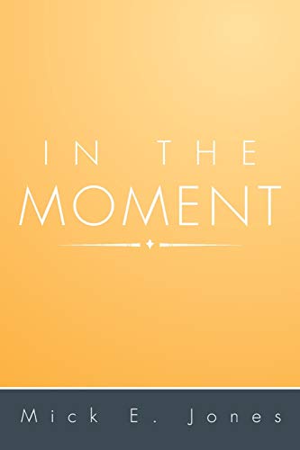 Stock image for IN THE MOMENT for sale by Books From California