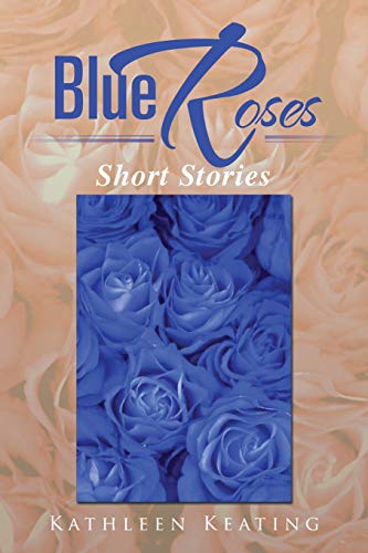 9781483644998: Blue Roses: Short Stories