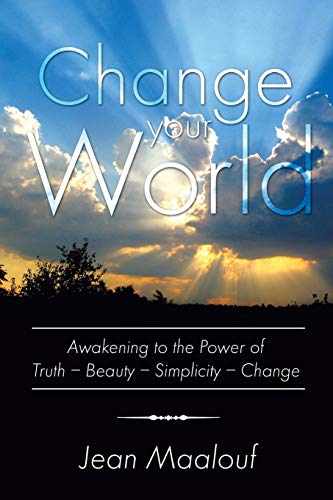 Beispielbild fr Change Your World: Awakening to the Power of Truth - Beauty - Simplicity - Change zum Verkauf von ThriftBooks-Dallas