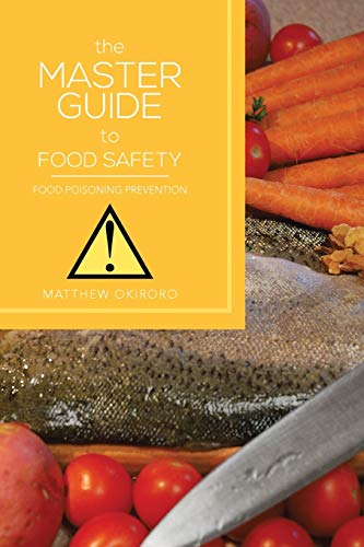 Stock image for THE MASTER GUIDE TO FOOD SAFETY: Food Poisoning Prevention for sale by Chiron Media