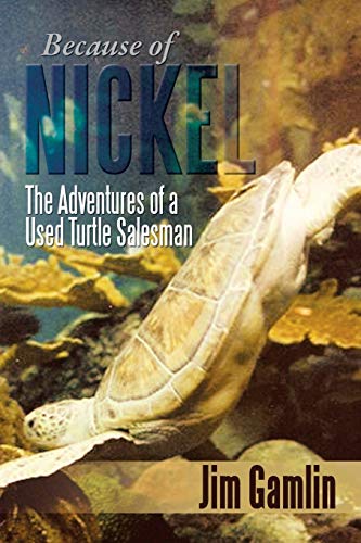 Stock image for Because of Nickel The Adventures of a Used Turtle Salesman for sale by PBShop.store US