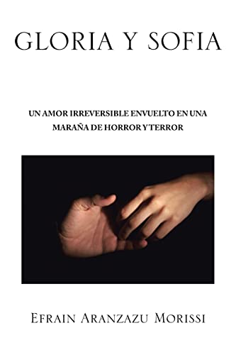 Imagen de archivo de Gloria Y Sofia: Un Amor Irreversible En Una Maraa De Horror Y Terror (Spanish Edition) a la venta por Lucky's Textbooks