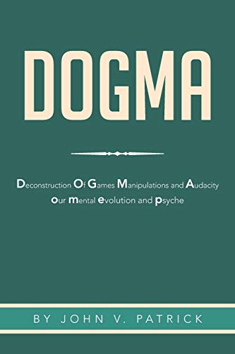 Beispielbild fr Dogma: The Deconstruction and Evolution of Our Psyche zum Verkauf von Chiron Media