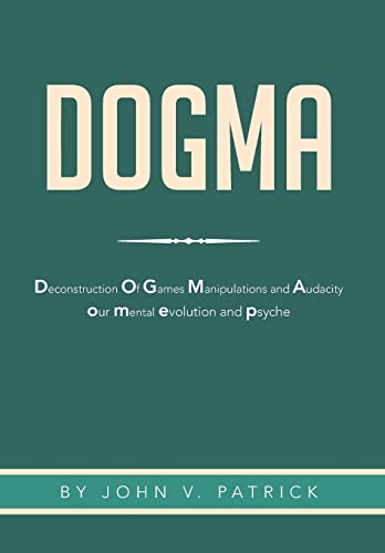 Stock image for Dogma The Deconstruction and Evolution of Our Psyche for sale by PBShop.store US