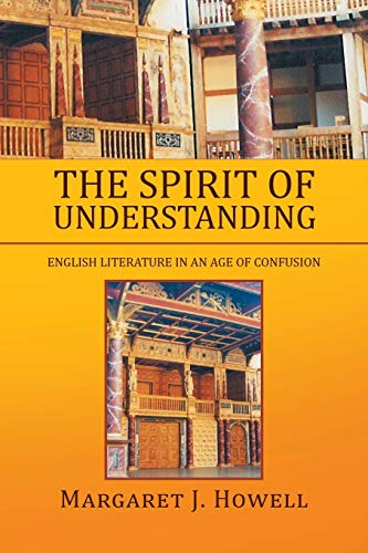 Imagen de archivo de The Spirit Of Understanding: English Literature In An Age Of Confusion a la venta por Book Dispensary