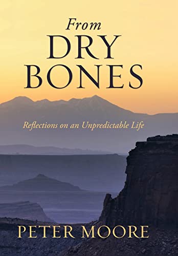 9781483660318: From Dry Bones: Reflections on an Unpredictable Life