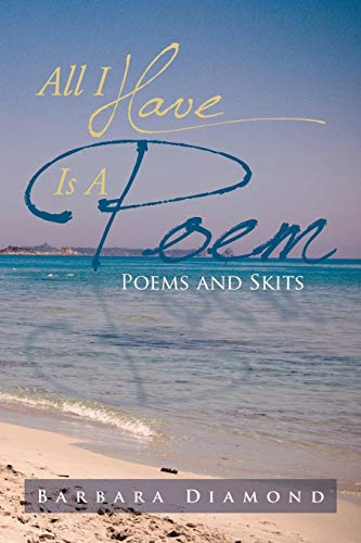 All I Have Is A Poem: Poems and Skits (9781483660639) by Diamond, Barbara