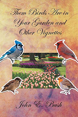 9781483662732: Them Birds Are in Your Garden and Other Vignettes