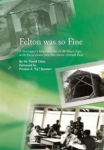 9781483674230: Felton Was So Fine: A Teenager's Impressions of 50 Years Ago, with Excursions Into the More Distant Past