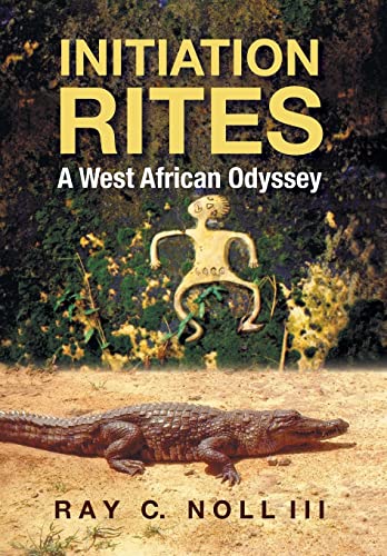 Stock image for Initiation Rites: A West African Odyssey for sale by 20th Century Lost & Found