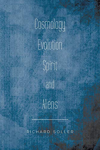 Imagen de archivo de Cosmology Evolution Spirit and Aliens a la venta por Lucky's Textbooks