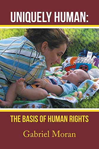9781483685656: Uniquely Human: The Basis of Human Rights