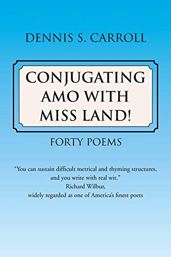 9781483690438: Conjugating Amo With Miss Land!: Forty Poems