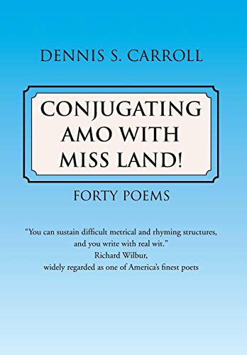 9781483690445: Conjugating Amo With Miss Land!: Forty Poems