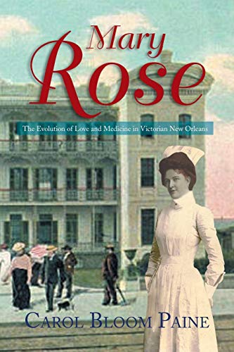 Beispielbild fr Mary Rose : The Evolution of Love and Medicine in Victorian New Orleans zum Verkauf von Better World Books