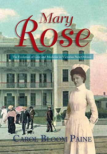 Beispielbild fr Mary Rose: The Evolution of Love and Medicine in Victorian New Orleans zum Verkauf von HPB-Diamond