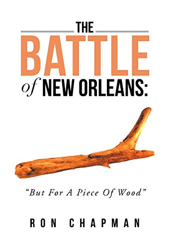 9781483697628: The Battle of New Orleans: But for a Piece of Wood