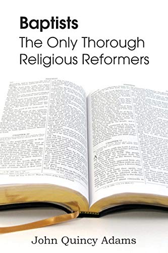 9781483700496: Baptists: The Only Thorough Religious Reformers