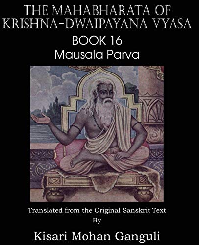 Stock image for The Mahabharata of Krishna-Dwaipayana Vyasa Book 16 Mausala Parva for sale by GF Books, Inc.