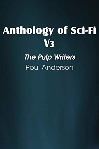 Anthology of Sci-Fi V3, the Pulp Writers - Poul Anderson (9781483701073) by Anderson, Poul