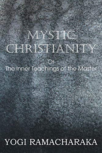Beispielbild fr Mystic Christianity, or the Inner Teachings of the Master zum Verkauf von Lucky's Textbooks
