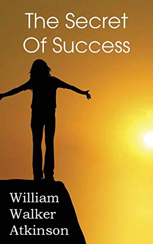 The Secret of Success (9781483701356) by Atkinson, William Walker