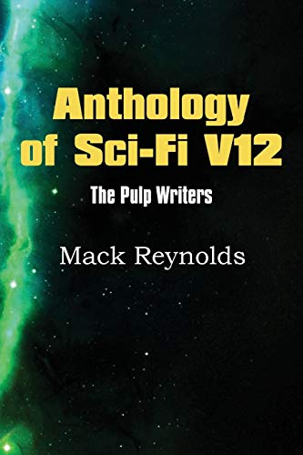 Stock image for Anthology of Sci-Fi V12, the Pulp Writers - Mack Renolds for sale by Chiron Media