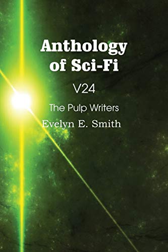 Anthology of Sci-Fi V24, the Pulp Writers - Evelyn E. Smith (9781483702322) by Smith, Evelyn E